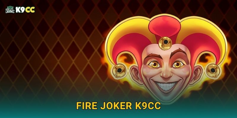 Fire Joker: Cổ điển hấp dẫn – Slot quay nhanh tại K9cc 2 Fire Joker K9cc
