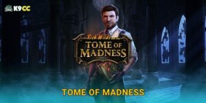 Tome of Madness ma mị – Khám phá cổ vật huyền bí tại K9cc