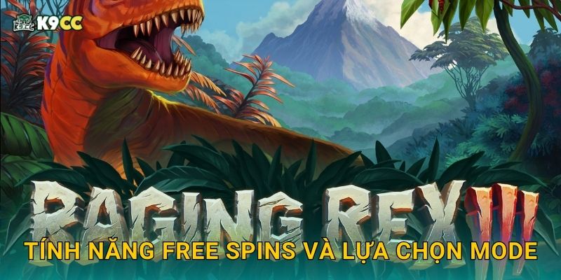 Tính năng Free Spins và lựa chọn mode