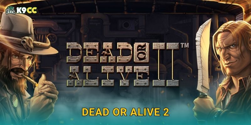 Dead or Alive 2 hiểm hóc – Thử thách lớn tại K9cc 22 Dead or Alive 2 hiểm hóc – Thử thách lớn tại K9cc