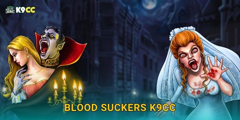 Blood Suckers kịch tính – Đồ sát ma cà rồng tại K9cc 2 Blood Suckers K9cc