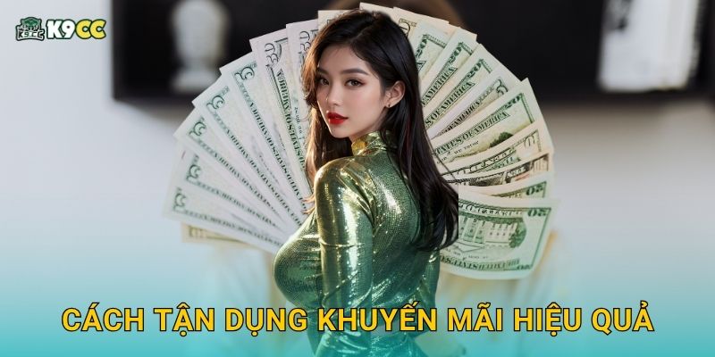 Khuyến mãi hấp dẫn – Nhiều cơ hội trúng lớn tại K9cc 2 Cách tận dụng khuyến mãi hiệu quả