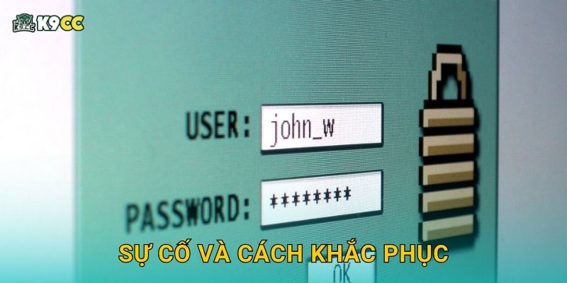 Sự cố và cách khắc phục