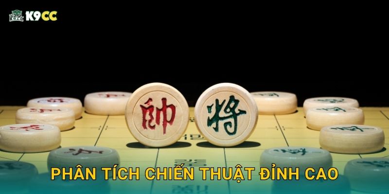 Cờ tướng lối chơi đa dạng – Thách thức cao tại K9cc 3 Phân tích chiến thuật đỉnh cao