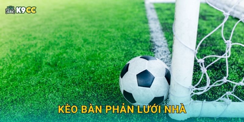 Kèo bàn phản lưới nhà – Kết quả bất ngờ tại K9cc 22 Kèo bàn phản lưới nhà – Kết quả bất ngờ tại K9cc