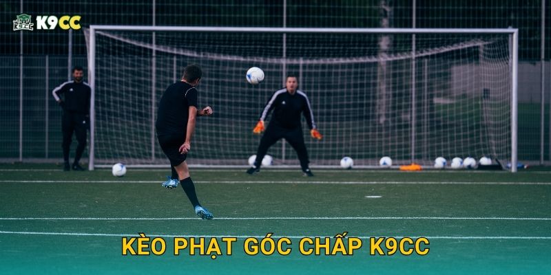 Kèo phạt góc chấp – Nắm thế trận biên tại K9cc 2 Kèo phạt góc chấp K9cc